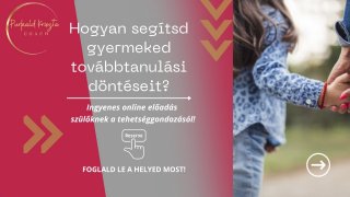 Hogyan segítsd gyermeked továbbtanulási döntéseit?